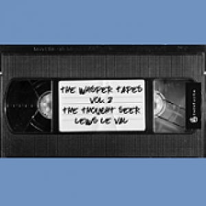 The Whisper Tapes The Thought Seer Vol 2 by Lewis Le Val