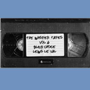 The Whisper Tapes Vol 6 Blind Choice BY Lewis le Val