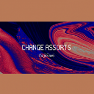 Change Assorts by Yuji Enei