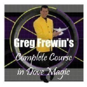 Greg Frewins Complete Course in Dove Magic