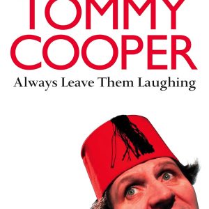 Tommy Cooper Always Leave Them Laughing (John Fisher)