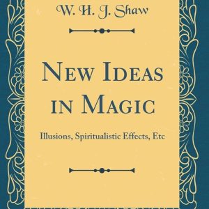 W. H. J. Shaw - New Ideas In Magic
