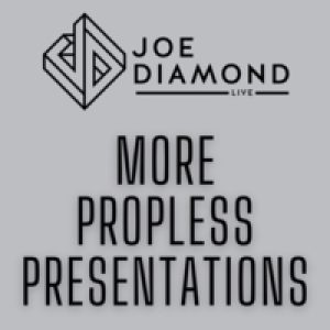 Joe Diamond - MORE Propless Presentations