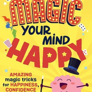 Richard Wiseman - Magic Your Mind Happy (Amazing magic tricks for happiness, confidence and calm)