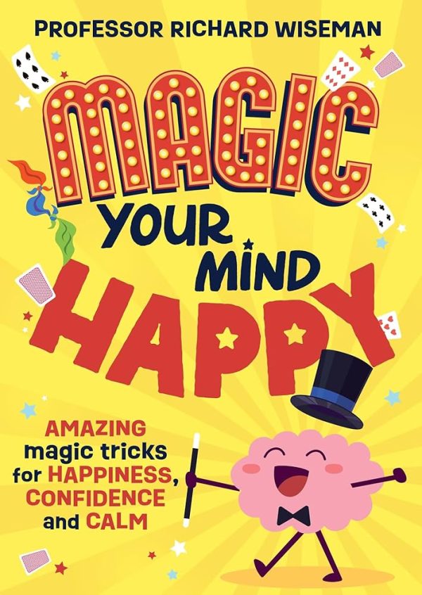 Richard Wiseman - Magic Your Mind Happy (Amazing magic tricks for happiness, confidence and calm)