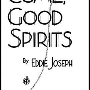 Eddie Joseph -  Come Good Spirits Guide Reveals Spiritualism Act