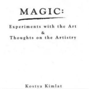 Kostya Kimlat - Magic Experiments With The Art & Thoughts On The Artistry