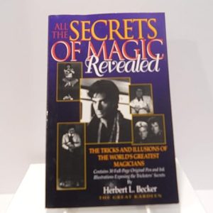 Herbert L. Becker - All The Secrets of Magic Revealed