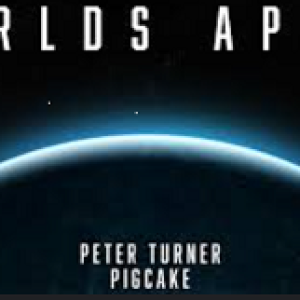 Peter Turner and PigCake - Worlds Apart (New 2025)