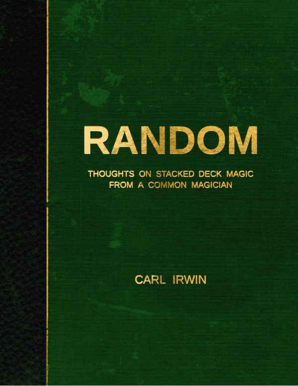 Carl Irwin - Random · Thoughts on Stacked Deck Magic from a Common Magician [mp4+pdf]