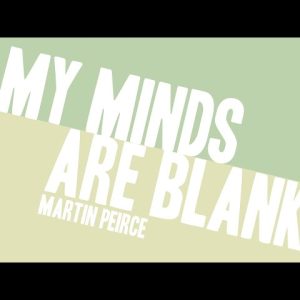 Martin Peirce - My Minds are Blank
