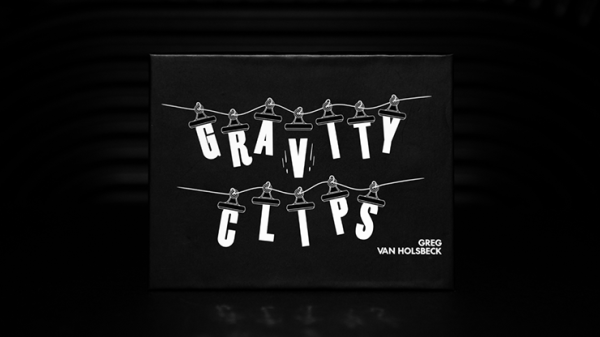 Gravity Clips by Greg Van Holsbeck (New 2025)