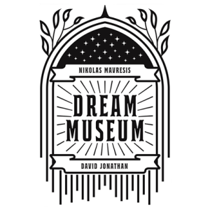 Dream Museum by David Jonathan and Nikolas Mavresis (New 2025)