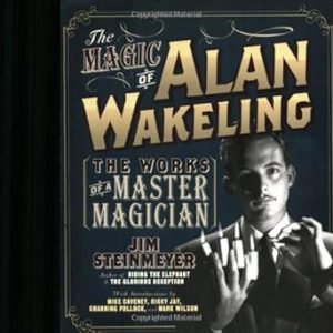Jim Steinmeyer - The Magic of Alan Wakeling