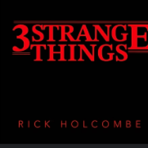 Rick Holcombe - 3 Strange Things