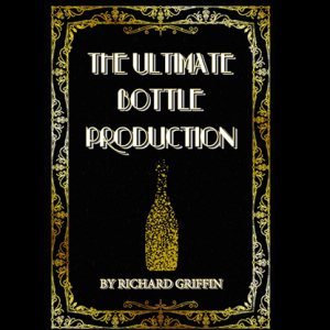 The Ultimate Bottle Production by Richard Griffin