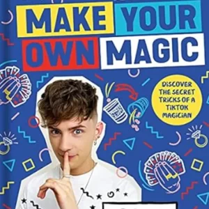 Joel Mawhinney - Make Your Own Magic: Secrets, Stories and Tricks from a TikTok Magician