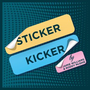 Roddy McGhie and Jamie Williams - Sticker Kicker