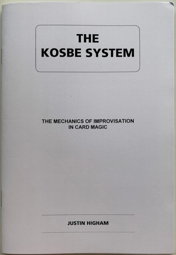 Justin Higham – The KOSBE System: The Mechanics of Improvisation in Card Magic