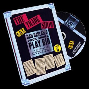 Dan Harlan’s Pack Small Play Big – Volume 6 – Trade Show