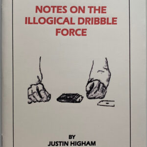 Justin Higham - Notes on the Illogical Dribble Force