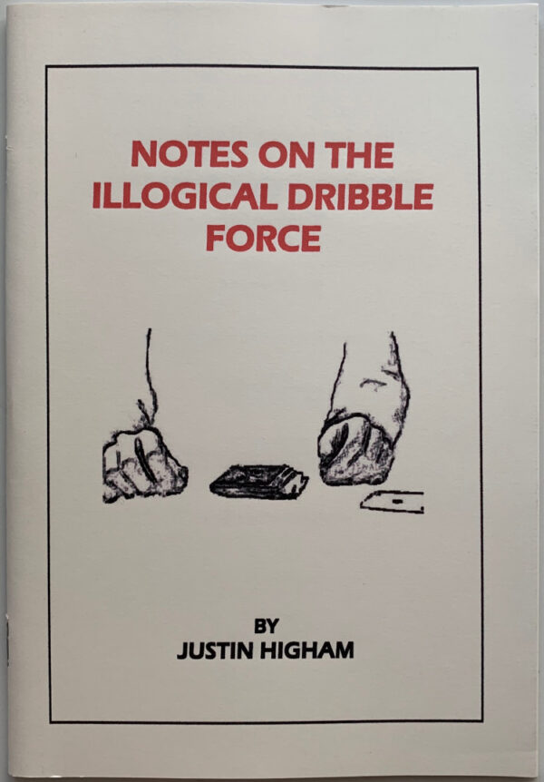 Justin Higham - Notes on the Illogical Dribble Force