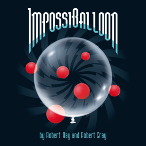 Robert Ray and Robert Gray - ImpossiBalloon (New 2025)
